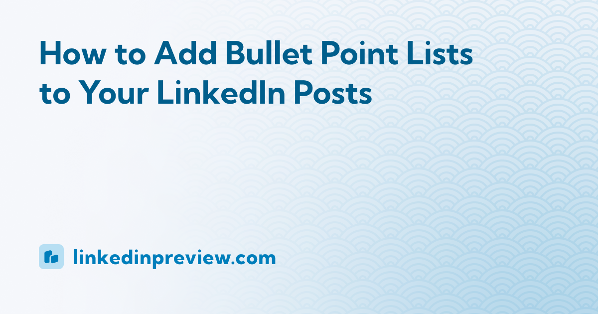 How to Add Bullet Point Lists to Your LinkedIn Posts
